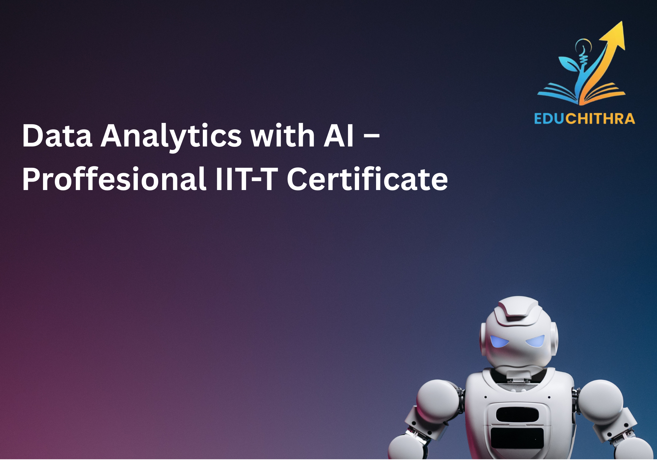 Data Analytics with AI – Proffesional IIT-T Certificate Program